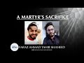 A Martyr's Sacrifice - Faraz Ahmad Tahir [MTA International Tribute]