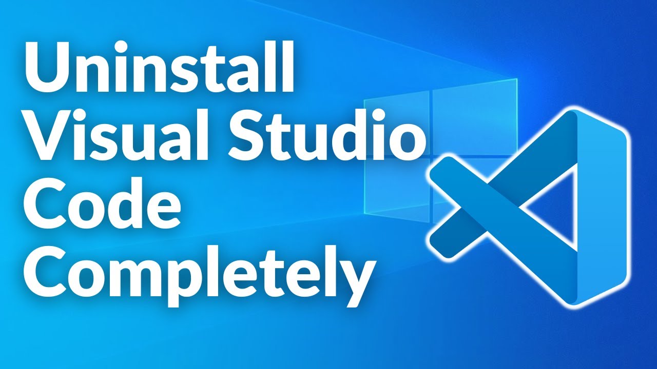 How To Uninstall Visual Studio Code Completely - YouTube