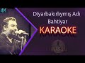 Diyarbakırlıymış Adı Bahtiyar Traditional Folk Song (KARAOKE)