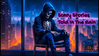 Stay Awhile, and Listen | TRUE Scary Stories Told In The Rain | HD RAIN  | (Scar
