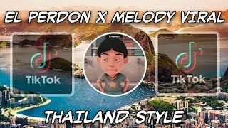 DJ EL PERDON X MELODY VIRAL THAILAND STYLE