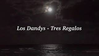 Los Dandys - Tres Regalos (Letra)