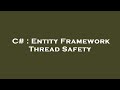 C# : Entity Framework Thread Safety