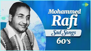 Mohammed Rafi | Top 5 Sad Songs from '60s | Main Zindagi Ka Saath Nibhata Chala Gaya |Dil Ke Jharoke