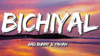 Bichiyal (Letra) - Bad Bunny x Yaviah | YHLQMDLG