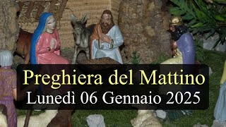 Preghiera del Mattino LUNEDI 06 GENNAIO 2025 ❤️ Lodi Mattutine Solennità Epifania del Signore