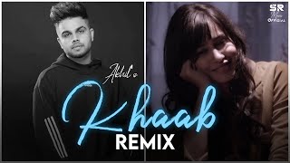 Khaab - Remix | Akhil | DJ Sumit Rajwanshi | DJ Excuse | Latest Remix 2022