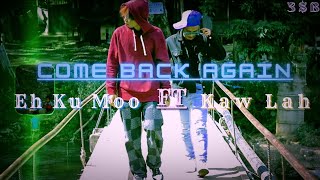 Eh Ku Moo - come back again ft Kaw Lah [Official MV ] Prod.YungBlexz