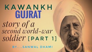 Kawankh,Gujrat[Part 1] #161Partition Of Punjab 1947,Story Of a second  world war Soldier