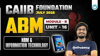 CAIIB ABM Module B Unit 16 | HRM and Information Technology | CAIIB Online Classes 2025 | By Shubham