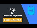 SQL Tutorial for Absolute Beginners - Full Course