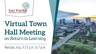 Fort Worth ISD Virtual Town Hall Meeting August 11, 2020