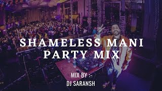Shameless Mani || Party Mix || 2022 Mix