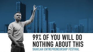 99% of You Will Do Nothing About This | Keynote at the Sharjah Entrepreneurship Festival