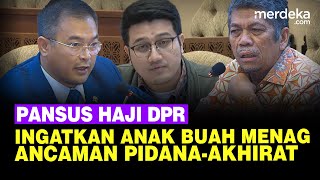 Tajam Pansus Haji DPR ke Anak Buah Menag Yaqut Ingatkan Ancaman Pidana Hingga Akhirat