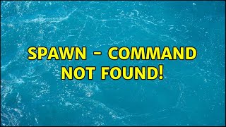 Unix & Linux: spawn - command not found! (3 Solutions!!)