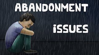 Abandonment Issues (Examples + Causes + Solutions)