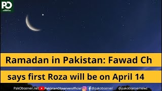 Ramadan in Pakistan: Fawad Ch says first Roza will be on April 14 | Pakistan Observer