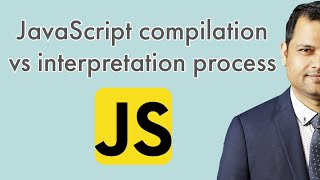 JavaScript compilation vs interpretation process | V8 engine compilation process