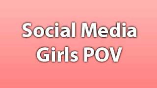 Social Media - Girls POV