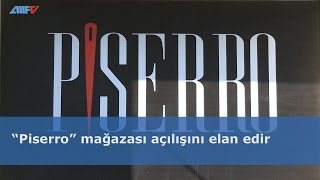 “Piserro” mağazası açılışını elan edir