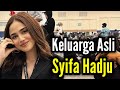 KELUARGA ASLI SYIFA HADJU