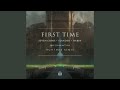 First Time (feat. Dylan Matthew)