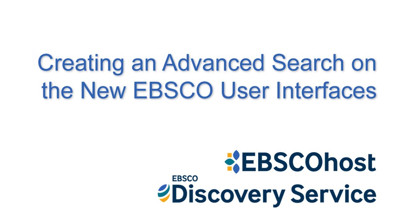 Advanced Searching On The New Ebsco User Interfaces Tutorial Youtube
