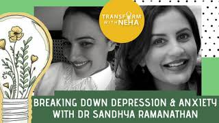 Breaking Down Depression & Anxiety with Dr Sandhya Ramanathan