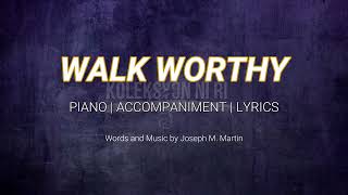 Walk Worthy | Piano | Accompaniment | Lyrics