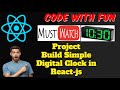 react digital click project | How to create a digital clock in ReactJs? #react #codewithfun
