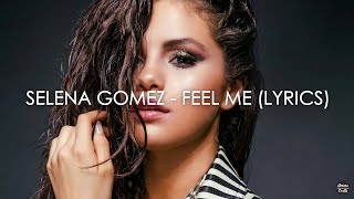 Selena Gomez - Feel Me (Lyrics)