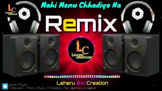 Mahi Menu Chadiyo Na Remix | Dj Mahi Menu Chadiyo na | Leharu Creation