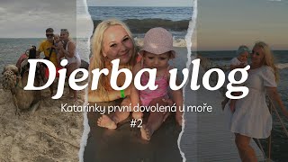 Naše dovolená Djerba 2022 2. část | Katarínky první dovolená u moře