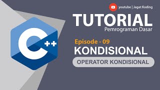 C++ 09 | Operator Kondisional | Belajar Pemrograman C++