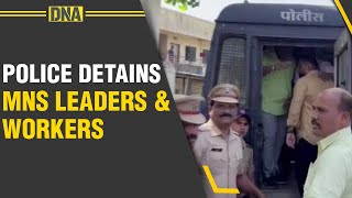 Loudspeaker row: Police detains MNS leaders \u0026 workers for playing ‘Hanuman Chalisa’