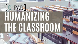 Humanizing the Classroom