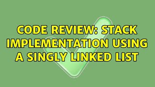 Code Review: Stack implementation using a singly linked list