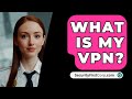 What Is My VPN? - SecurityFirstCorp.com