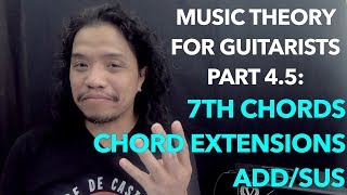 PART 4.5 Music Theory for Guitar: 7th Chords, Chord Extensions, Add/Sus