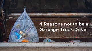 4 Reasons not to be a Garbage Truck Driver