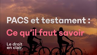 PACS et testament : ce qu'il faut savoir - Le droit en clair par Avostart