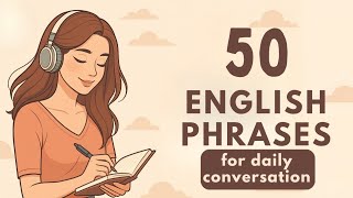 50 English Phrases for daily conversation | English Podcast | English Listening for beginners