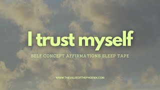 YOU'VE GOT THIS! START TRUSTING YOURSELF WITH THESE SELF CONCEPT AFFIRMATIONS