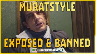 Muratstyle EXPOSED \u0026 BANNED FROM KICK