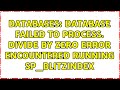 Databases: Database failed to process. Divide by zero error encountered running sp_BlitzIndex