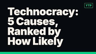 Technocracy: 5 Causes, Ranked by How Likely