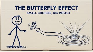 The Butterfly Effect: How Small Choices Change Everything