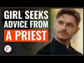 Girl Seeks Advice From A Priest | @DramatizeMe