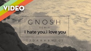 gnash - i hate u, i love u (ft. olivia o'brien) (Dj Dark & MD.Dj Remix)